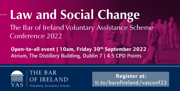 Law and Social Change The Bar of Ireland Voluntary Assistance Scheme Conference 2022