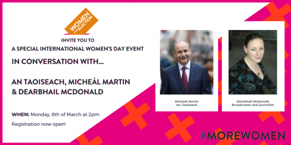 IWD Women for Election: In Conversation With… An Taoiseach, Micheál Martin & Dearbhail McDonald