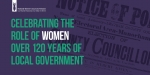 Celebrating the role of Women over 120 years of Local Government