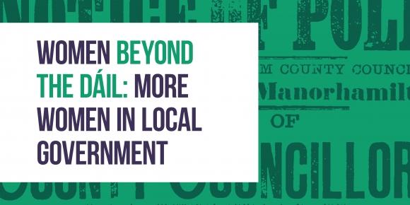 “Women Beyond the Dáil: More Women in Local Government”