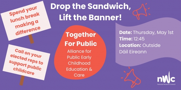 Drop your sandwich & lift the banner May 1st outside the Dáil to demand action on public childcare