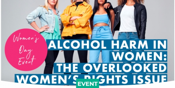 IWD Alcohol Harm in Women – The Overlooked Women’s Rights Issue