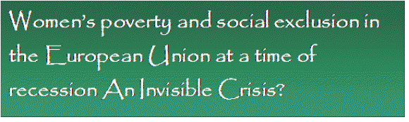 Women’s poverty and social exclusion in the European Union at a time of recession An Invisible Crisi