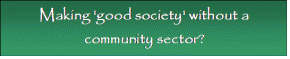 Making ‘good society’ without a community sector?