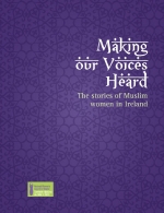 Making our voices heard ﾖ the stories of Muslim women in Ireland