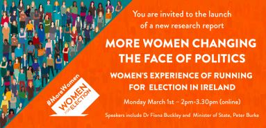 More Women Changing the Face of Politics: Women’s Experience of Running for Election in Ireland